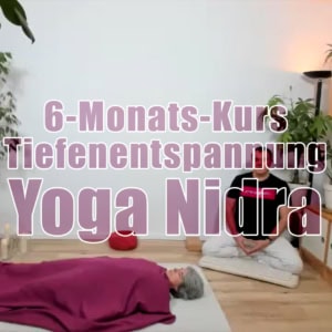 Yoga Nidra Tiefenentspannung - fortlaufender Kurs, 6 Monate Teilnahme
