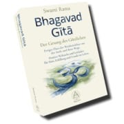 Swami Rama: Bhagavad Gita - Der Gesang des Göttlichen. Ewiger Fluss der Weisheitslehre von der Seele und ihrer Wege. Positive Weltsicht und Leit­faden für Sinn, Erfüllung und Freude im Leben.